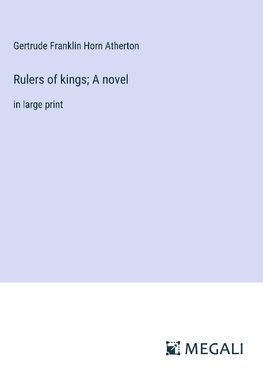 Rulers of kings; A novel