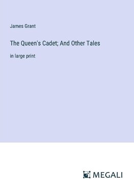 The Queen's Cadet; And Other Tales