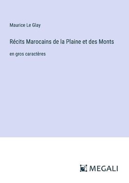 Récits Marocains de la Plaine et des Monts