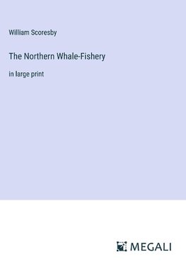 The Northern Whale-Fishery