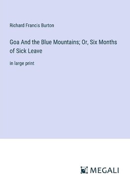 Goa And the Blue Mountains; Or, Six Months of Sick Leave