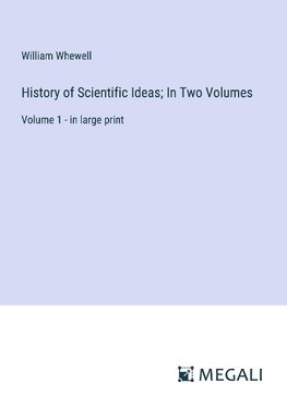 History of Scientific Ideas; In Two Volumes