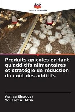 Produits apicoles en tant qu'additifs alimentaires et stratégie de réduction du coût des additifs