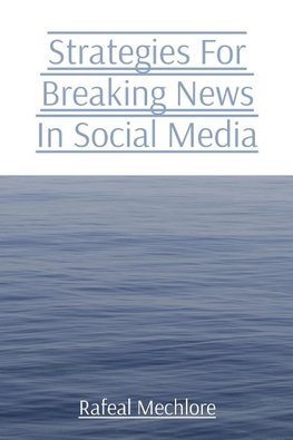 Strategies For Breaking News In Social Media