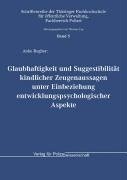 Glaubhaftigkeit und Suggestibilität kindlicher Zeugenaussagen unter Einbeziehung entwicklungspsychologischer Aspekte