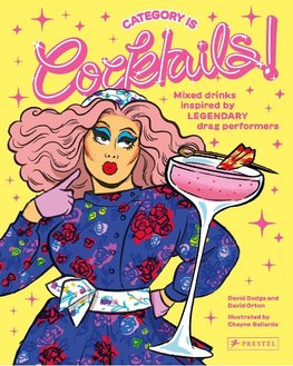 Category Is: Cocktails!  - Mixed Drinks Inspired By Legendary Drag Performers