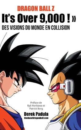 Dragon Ball Z  It's Over 9,000 !  Des visions du monde en collision