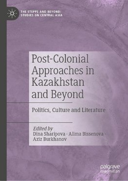 Post-Colonial Approaches in Kazakhstan and Beyond