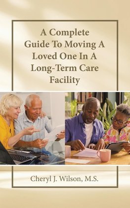 A Complete Guide To Moving A Loved One In A Long-Term Care Facility