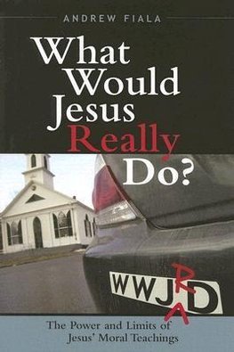 What Would Jesus Really Do?