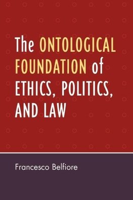 The Ontological Foundation of Ethics, Politics, and Law