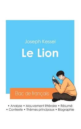 Réussir son Bac de français 2024 : Analyse du roman Le Lion de Joseph Kessel