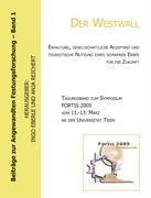 Der Westwall. Erhaltung, gesellschaftliche Akzeptanz und touristische Nutzung eines schweren Erbes für die Zukunft (Tagungsband zum Symposium FORTIS 2005 vom 11.-13. März an der Universität Trier)