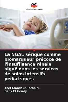 La NGAL sérique comme biomarqueur précoce de l'insuffisance rénale aiguë dans les services de soins intensifs pédiatriques