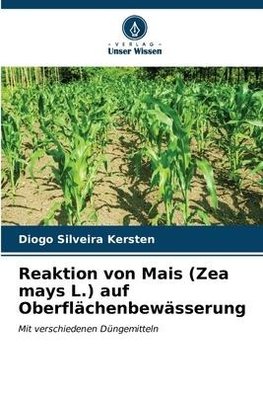 Reaktion von Mais (Zea mays L.) auf Oberflächenbewässerung