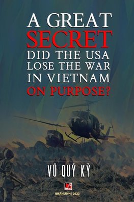 A Great Secret - Did The USA Lose The War In Vietnam On Purpose