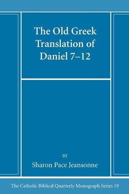 The Old Greek Translation of Daniel 7-12