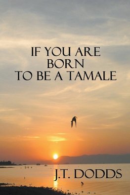 If You Are Born To Be A Tamale