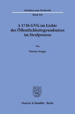 § 171b GVG im Lichte des Öffentlichkeitsgrundsatzes im Strafprozess.