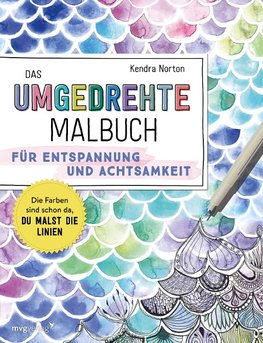 Das umgedrehte Malbuch - Für Achtsamkeit und Entspannung