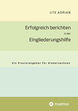 Erfolgreich berichten in der Eingliederungshilfe