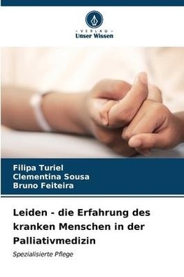 Leiden - die Erfahrung des kranken Menschen in der Palliativmedizin