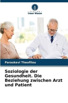 Soziologie der Gesundheit. Die Beziehung zwischen Arzt und Patient