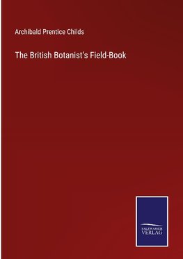 The British Botanist's Field-Book