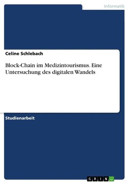 Block-Chain im Medizintourismus. Eine Untersuchung des digitalen Wandels