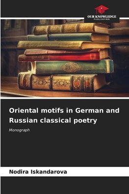 Oriental motifs in German and Russian classical poetry