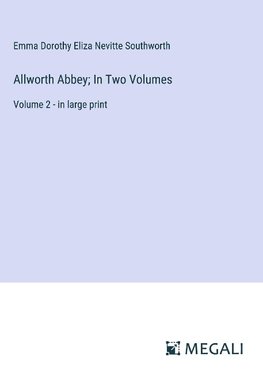 Allworth Abbey; In Two Volumes