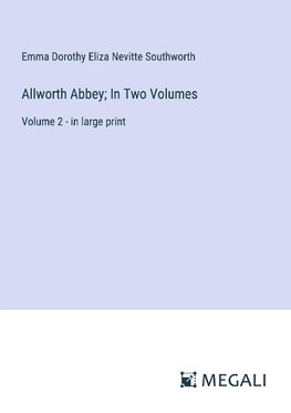 Allworth Abbey; In Two Volumes