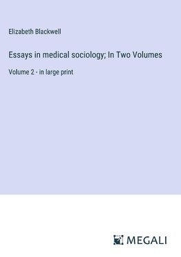 Essays in medical sociology; In Two Volumes