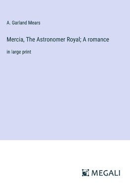 Mercia, The Astronomer Royal; A romance