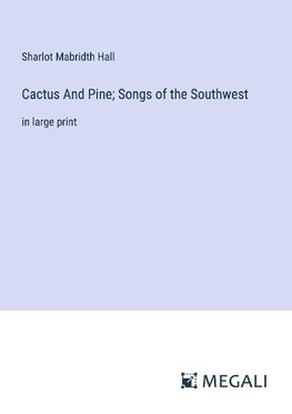 Cactus And Pine; Songs of the Southwest