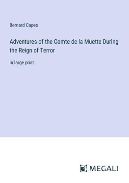 Adventures of the Comte de la Muette During the Reign of Terror