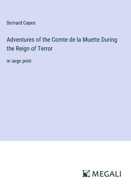 Adventures of the Comte de la Muette During the Reign of Terror