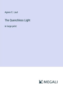 The Quenchless Light