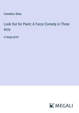 Look Out for Paint; A Farce Comedy in Three Acts