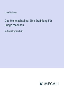 Das Weihnachtslied; Eine Erzählung Für Junge Mädchen