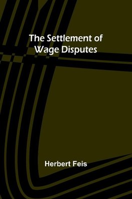 The Settlement of Wage Disputes