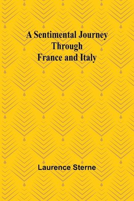 A Sentimental Journey Through France and Italy