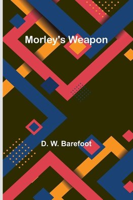 Morley's Weapon