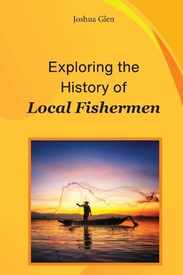 Exploring The History of Local Fishermen