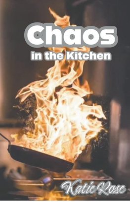 Chaos in the Kitchen