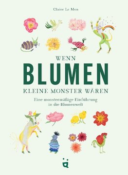 Wenn Blumen kleine Monster wären