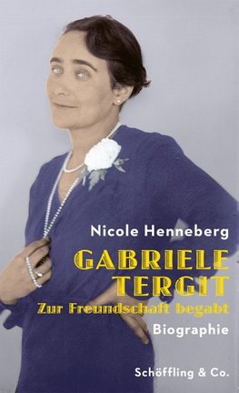 Gabriele Tergit. Zur Freundschaft begabt