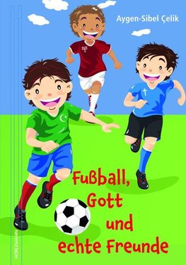 Fußball, Gott und echte Freunde