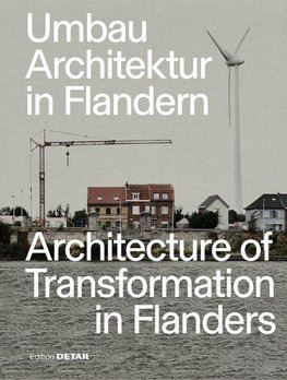 Umbau-Architektur in Flandern / Architecture of Transformation in Flanders