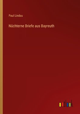 Nüchterne Briefe aus Bayreuth